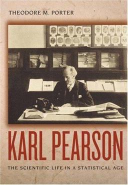 Karl Pearson The Scientific Life in a Statistical Age  9780691114453 Front Cover