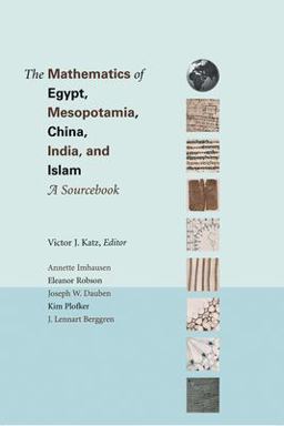 Mathematics of Egypt, Mesopotamia, China, India, and Islam A Sourcebook  9780691114859 Front Cover