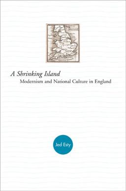Shrinking Island Modernism and National Culture in England  9780691115498 Front Cover
