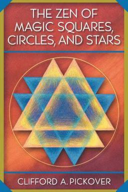 Zen of Magic Squares, Circles, and Stars An Exhibition of Surprising Structures Across Dimensions  9780691115979 Front Cover