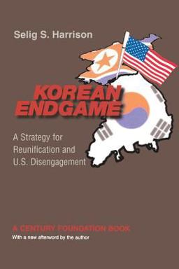 Korean Endgame A Strategy for Reunification and U. S. Disengagement  9780691116266 Front Cover