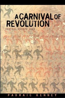 Carnival of Revolution Central Europe 1989  9780691116273 Front Cover