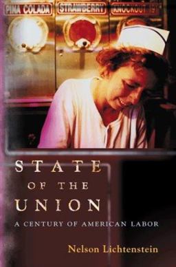 State of the Union - A Century of American Labor  9780691116549 Front Cover