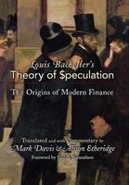 Louis Bachelier's Theory of Speculation The Origins of Modern Finance  9780691117522 Front Cover