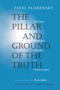 Pillar and Ground of the Truth An Essay in Orthodox Theodicy in Twelve Letters  9780691117676 Front Cover
