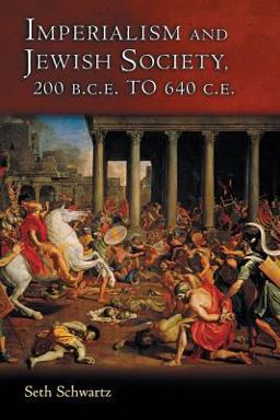 Imperialism and Jewish Society 200 B. C. E. to 640 C. E.  9780691117812 Front Cover