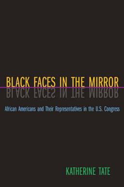 Black Faces in the Mirror African Americans and Their Representatives in the U. S. Congress  9780691117867 Front Cover