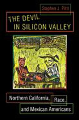 Devil in Silicon Valley Northern California, Race, and Mexican Americans  9780691118468 Front Cover