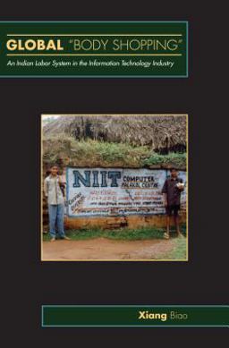 Global Body Shopping An Indian Labor System in the Information Technology Industry  9780691118529 Front Cover