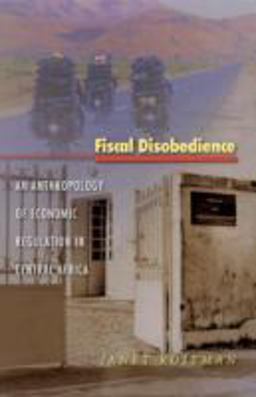Fiscal Disobedience An Anthropology of Economic Regulation in Central Africa  9780691118703 Front Cover