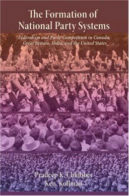 Formation of National Party Systems Federalism and Party Competition in Canada, Great Britain, India, and the United States  9780691119328 Front Cover