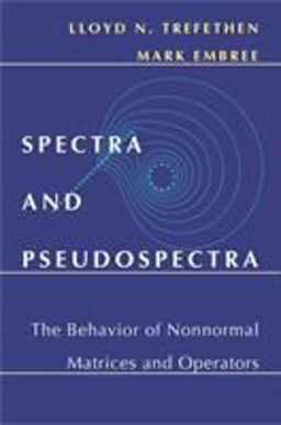 Spectra and Pseudospectra The Behavior of Nonnormal Matrices and Operators  9780691119465 Front Cover