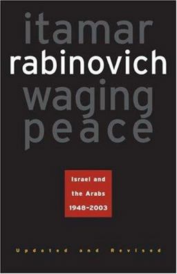 Waging Peace Israel and the Arabs, 1948-2003 - Updated and Revised Edition 2nd 9780691119823 Front Cover