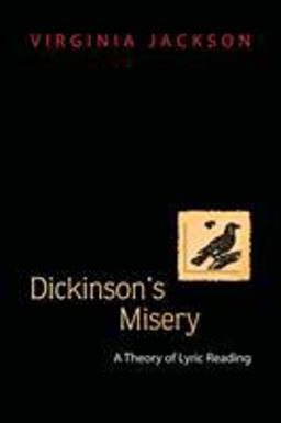 Dickinson's Misery A Theory of Lyric Reading  9780691119915 Front Cover