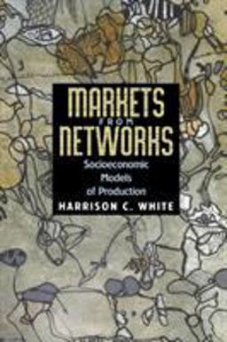 Markets from Networks Socioeconomic Models of Production  9780691120386 Front Cover