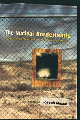 Nuclear Borderlands The Manhattan Project in Post-Cold War New Mexico 1st 9780691120775 Front Cover