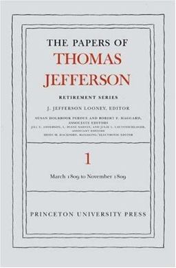 The Papers of Thomas Jefferson, Retirement Series, Volume 1