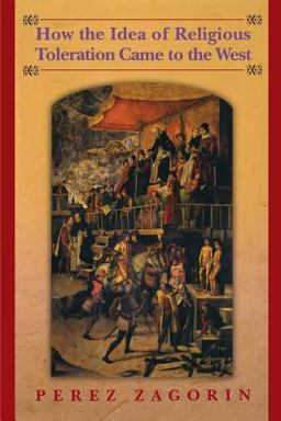 How the Idea of Religious Toleration Came to the West  9780691121420 Front Cover