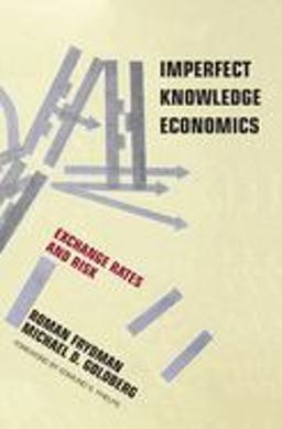 Imperfect Knowledge Economics Exchange Rates and Risk  9780691121604 Front Cover