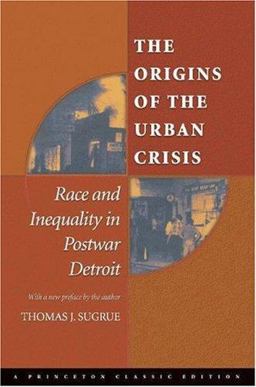 Origins of the Urban Crisis Race and Inequality in Postwar Detroit 2nd 9780691121864 Front Cover