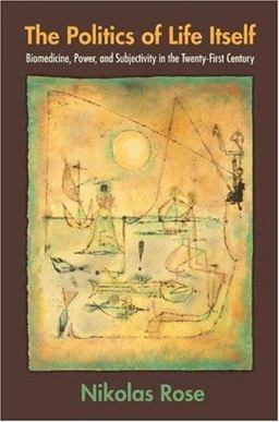 Politics of Life Itself Biomedicine, Power, and Subjectivity in the Twenty-First Century  9780691121918 Front Cover