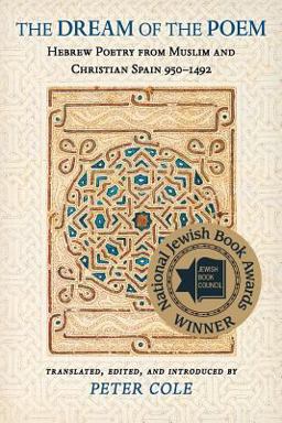 Dream of the Poem Hebrew Poetry from Muslim and Christian Spain, 950-1492  9780691121956 Front Cover