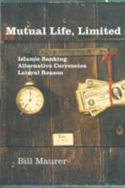 Mutual Life, Limited Islamic Banking, Alternative Currencies, Lateral Reason  9780691121970 Front Cover