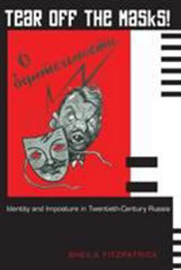 Tear off the Masks! Identity and Imposture in Twentieth-Century Russia  9780691122458 Front Cover