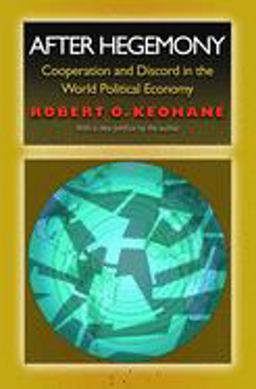 After Hegemony Cooperation and Discord in the World Political Economy  9780691122489 Front Cover