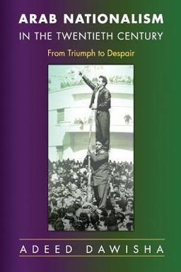 Arab Nationalism in the Twentieth Century From Triumph to Despair  9780691122724 Front Cover