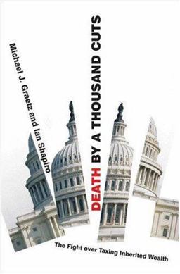 Death by a Thousand Cuts The Fight over Taxing Inherited Wealth  9780691122939 Front Cover