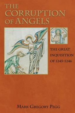 Corruption of Angels The Great Inquisition Of 1245-1246  9780691123714 Front Cover