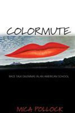 Colormute Race Talk Dilemmas in an American School  9780691123950 Front Cover