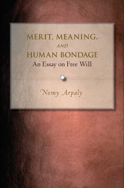 Merit, Meaning, and Human Bondage An Essay on Free Will  9780691124339 Front Cover