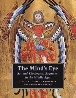 Mind's Eye Art and Theological Argument in the Middle Ages  9780691124766 Front Cover