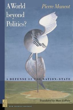 World Beyond Politics? A Defense of the Nation-State  9780691125121 Front Cover