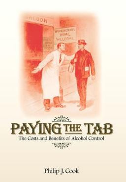 Paying the Tab The Costs and Benefits of Alcohol Control  9780691125206 Front Cover