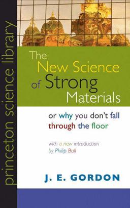 New Science of Strong Materials Or Why You Don't Fall Through the Floor  9780691125480 Front Cover