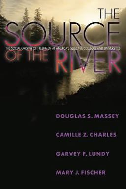Source of the River The Social Origins of Freshmen at America's Selective Colleges and Universities  9780691125978 Front Cover