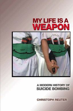 My Life Is a Weapon A Modern History of Suicide Bombing  9780691126159 Front Cover