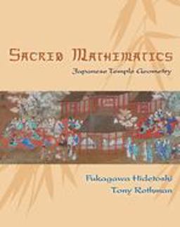 Sacred Mathematics Japanese Temple Geometry  9780691127453 Front Cover