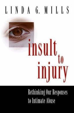 Insult to Injury Rethinking Our Responses to Intimate Abuse  9780691127729 Front Cover