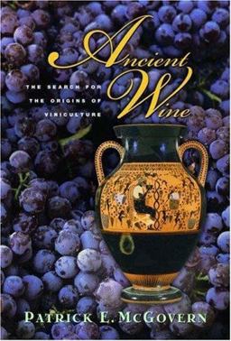Ancient Wine The Search for the Origins of Viniculture  9780691127842 Front Cover
