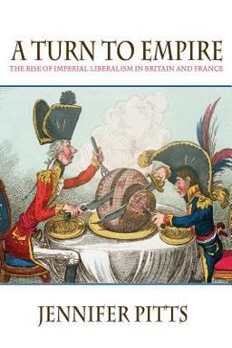 Turn to Empire The Rise of Imperial Liberalism in Britain and France  9780691127910 Front Cover