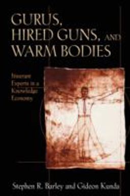 Gurus, Hired Guns, and Warm Bodies Itinerant Experts in a Knowledge Economy  9780691127958 Front Cover