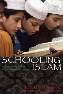 Schooling Islam The Culture and Politics of Modern Muslim Education  9780691129334 Front Cover