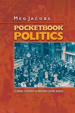Pocketbook Politics Economic Citizenship in Twentieth-Century America  9780691130415 Front Cover