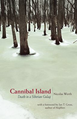 Cannibal Island Death in a Siberian Gulag  9780691130835 Front Cover
