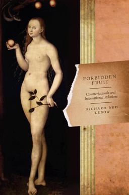 Forbidden Fruit Counterfactuals and International Relations  9780691132907 Front Cover