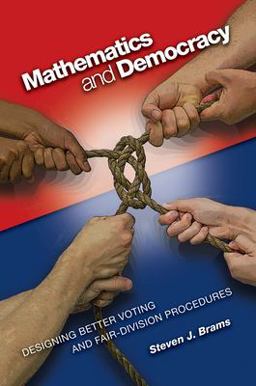 Mathematics and Democracy Designing Better Voting and Fair-Division Procedures  9780691133218 Front Cover